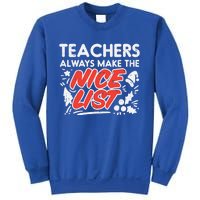 Teachers Always Make The Nice List Funny Christmas Xmas Gift Sweatshirt