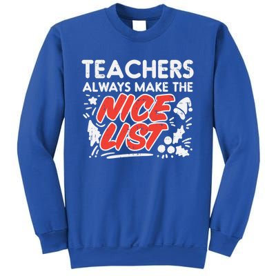 Teachers Always Make The Nice List Funny Christmas Xmas Gift Sweatshirt