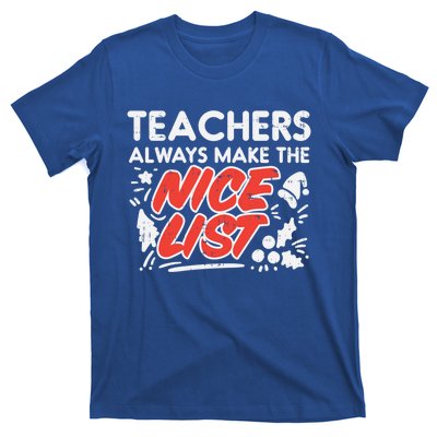 Teachers Always Make The Nice List Funny Christmas Xmas Gift T-Shirt