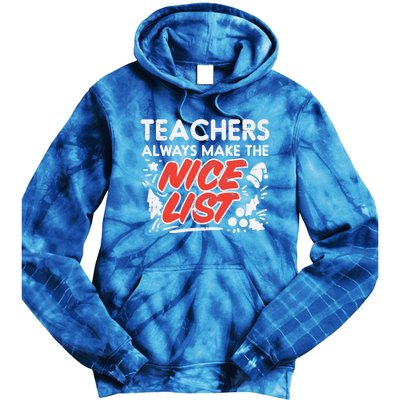 Teachers Always Make The Nice List Funny Christmas Xmas Gift Tie Dye Hoodie