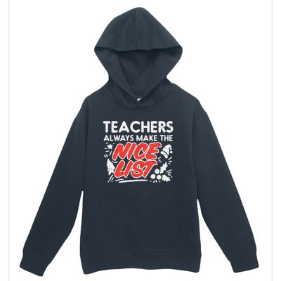 Teachers Always Make The Nice List Funny Christmas Xmas Gift Urban Pullover Hoodie