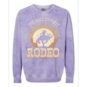 This Aint My First Rodeo Colorblast Crewneck Sweatshirt