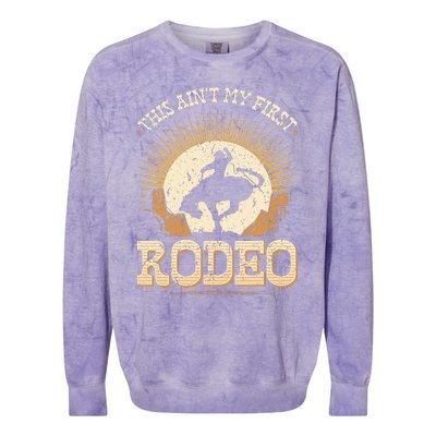 This Aint My First Rodeo Colorblast Crewneck Sweatshirt