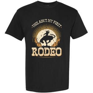 This Aint My First Rodeo Garment-Dyed Heavyweight T-Shirt