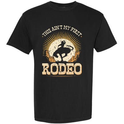 This Aint My First Rodeo Garment-Dyed Heavyweight T-Shirt