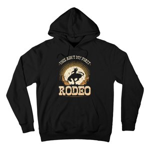 This Aint My First Rodeo Hoodie