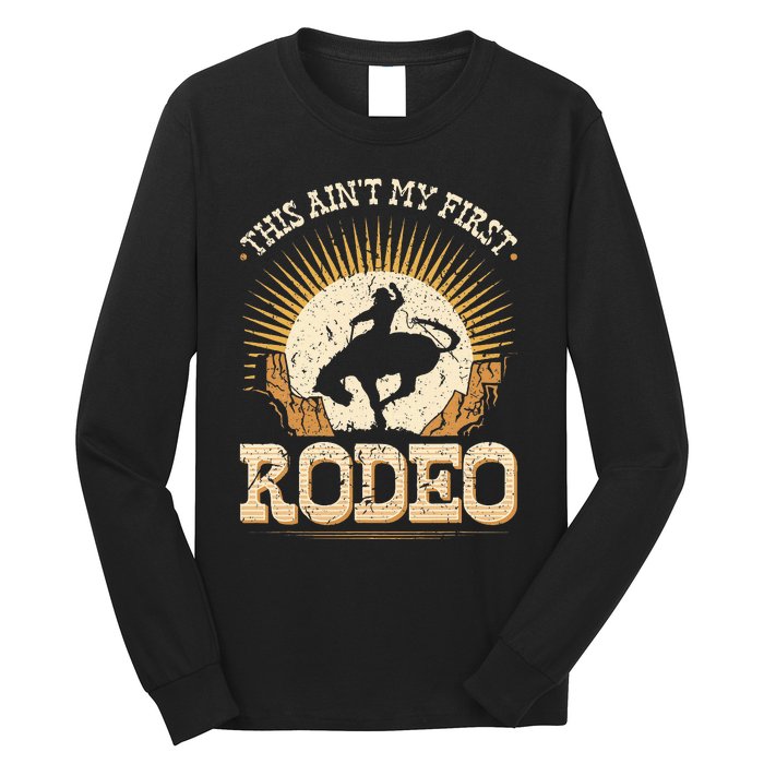 This Aint My First Rodeo Long Sleeve Shirt