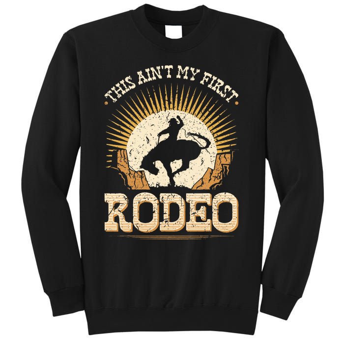 This Aint My First Rodeo Sweatshirt