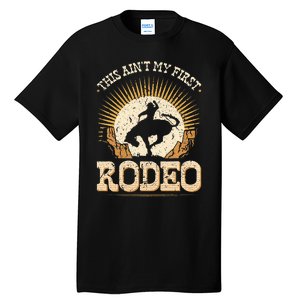 This Aint My First Rodeo Tall T-Shirt