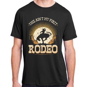 This Aint My First Rodeo Adult ChromaSoft Performance T-Shirt