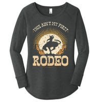 This Aint My First Rodeo Women's Perfect Tri Tunic Long Sleeve Shirt