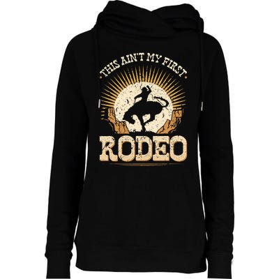 This Aint My First Rodeo Womens Funnel Neck Pullover Hood