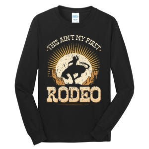 This Aint My First Rodeo Tall Long Sleeve T-Shirt