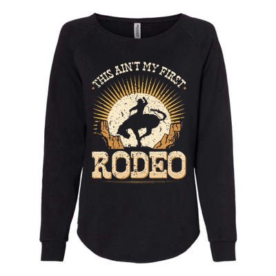 This Aint My First Rodeo Womens California Wash Sweatshirt