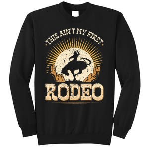 This Aint My First Rodeo Tall Sweatshirt