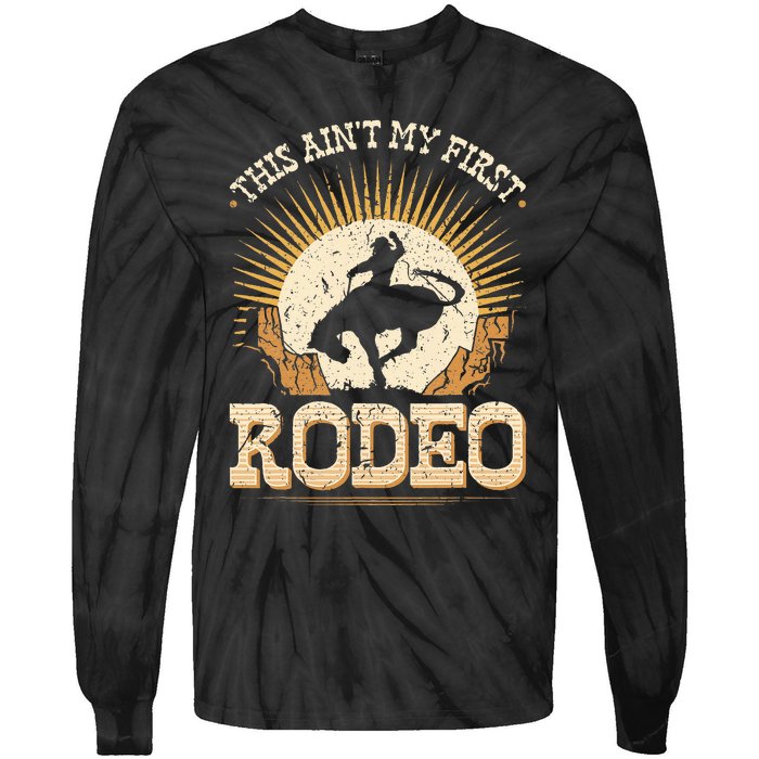 This Aint My First Rodeo Tie-Dye Long Sleeve Shirt