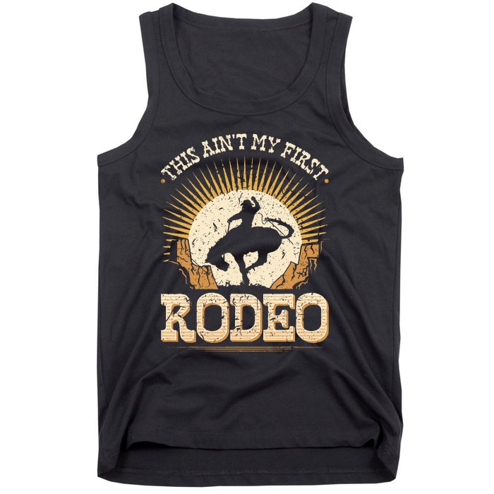 This Aint My First Rodeo Tank Top