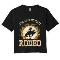 This Aint My First Rodeo Women's Crop Top Tee