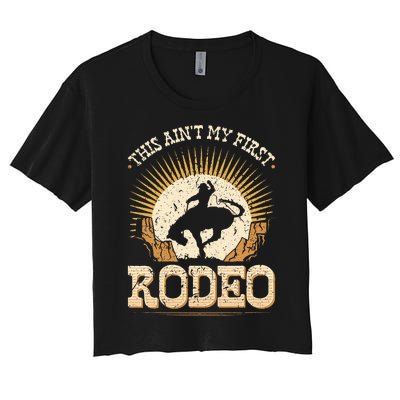 This Aint My First Rodeo Women's Crop Top Tee