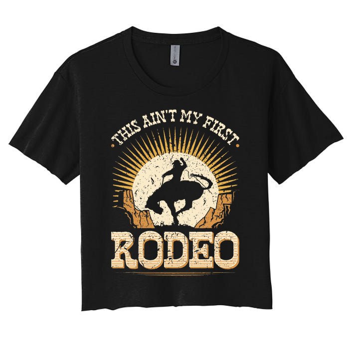 This Aint My First Rodeo Women's Crop Top Tee