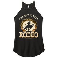 This Aint My First Rodeo Women's Perfect Tri Rocker Tank