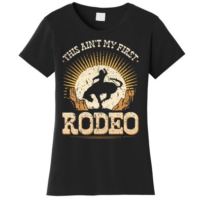 This Aint My First Rodeo Women's T-Shirt