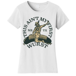 This AinT My First Wurst Women's T-Shirt