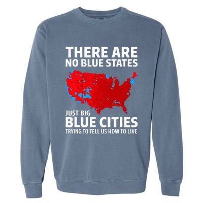 There Are No Blue States Only Big Blue Cities Garment-Dyed Sweatshirt