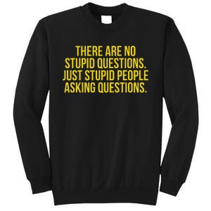 There Are No Stupid Questions Just Stupid People Asking Sweatshirt