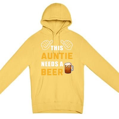 This Auntie Needs A Beer Ing Alcohol Aunt Beer Cute Gift Premium Pullover Hoodie