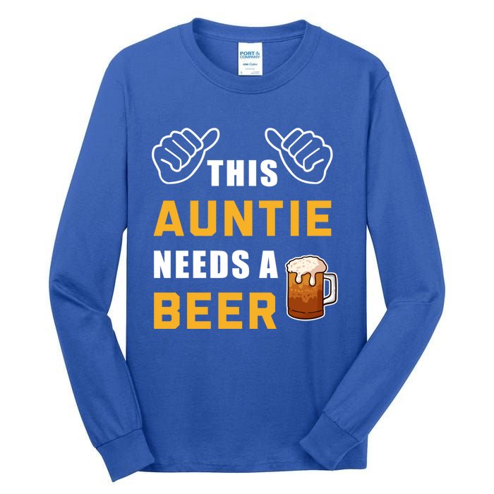 This Auntie Needs A Beer Ing Alcohol Aunt Beer Cute Gift Tall Long Sleeve T-Shirt