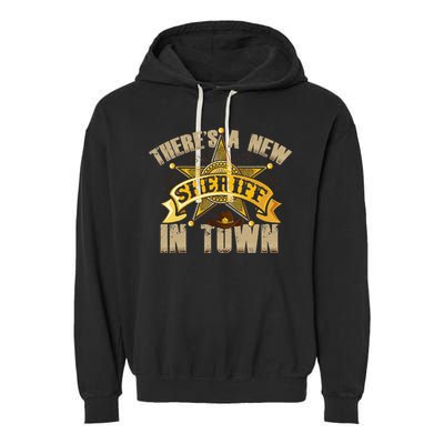 ThereS A New Sheriff In Town Deputy Sheriff Police Officer Garment-Dyed Fleece Hoodie