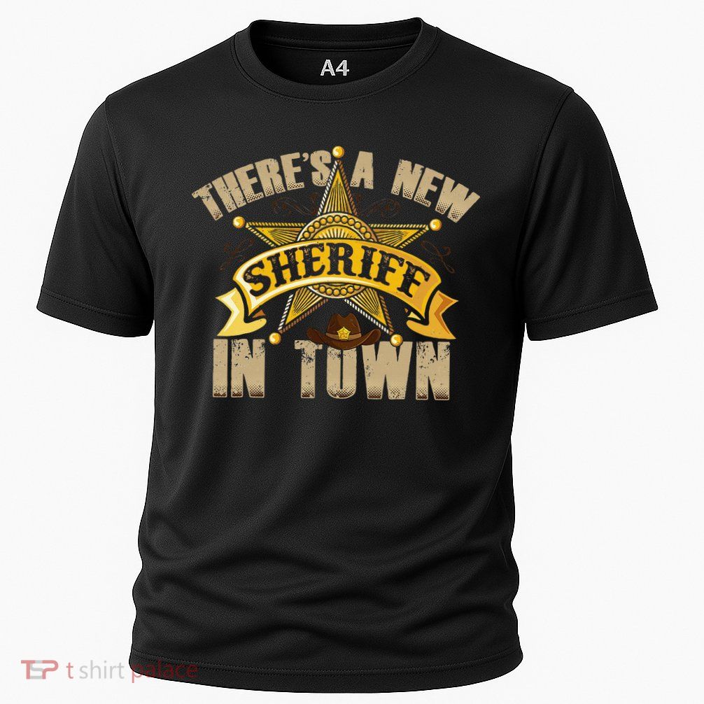 ThereS A New Sheriff In Town Deputy Sheriff Police Officer Performance Shirt