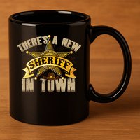 ThereS A New Sheriff In Town Deputy Sheriff Police Officer 11oz C Handle Ceramic Mug