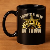ThereS A New Sheriff In Town Deputy Sheriff Police Officer 11oz C Handle Ceramic Mug