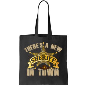 ThereS A New Sheriff In Town Deputy Sheriff Police Officer Tote Bag