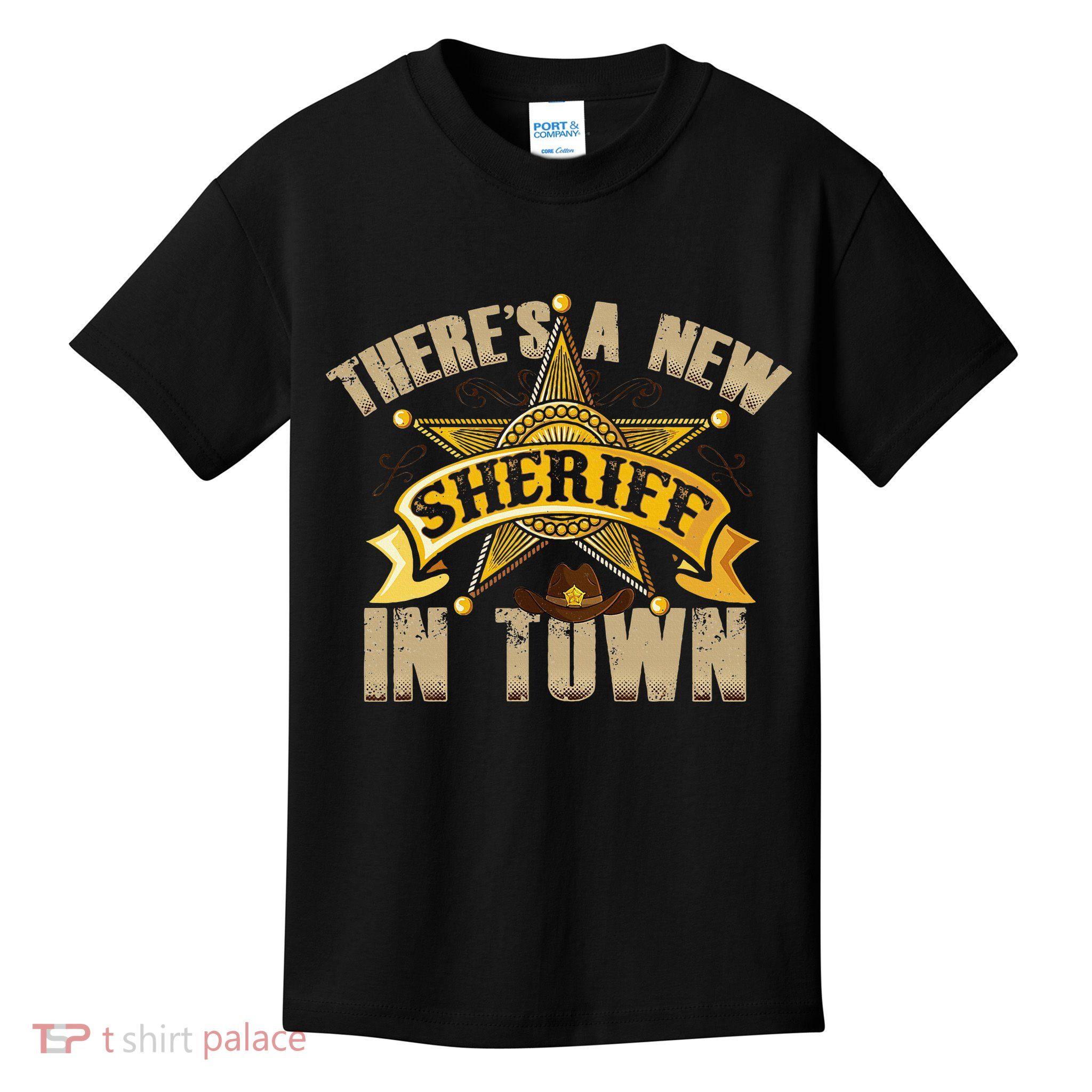 ThereS A New Sheriff In Town Deputy Sheriff Police Officer Kids T-Shirt