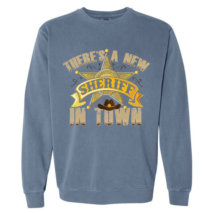 ThereS A New Sheriff In Town Deputy Sheriff Police Officer Garment-Dyed Sweatshirt