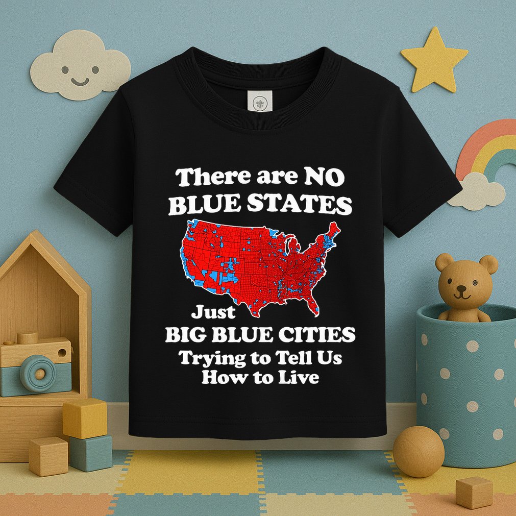 There Are No Blue States Only Big Blue Cities Toddler T-Shirt