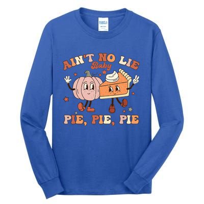 Thanksgiving Ain't No Lie Baby Pie Pie Pie Thankful Groovy Tall Long Sleeve T-Shirt