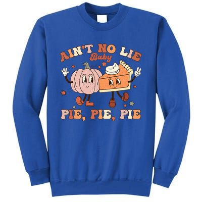 Thanksgiving Ain't No Lie Baby Pie Pie Pie Thankful Groovy Tall Sweatshirt