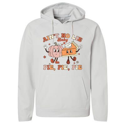 Thanksgiving Ain't No Lie Baby Pie Pie Pie Thankful Groovy Performance Fleece Hoodie