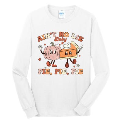 Thanksgiving Ain't No Lie Baby Pie Pie Pie Thankful Groovy Tall Long Sleeve T-Shirt