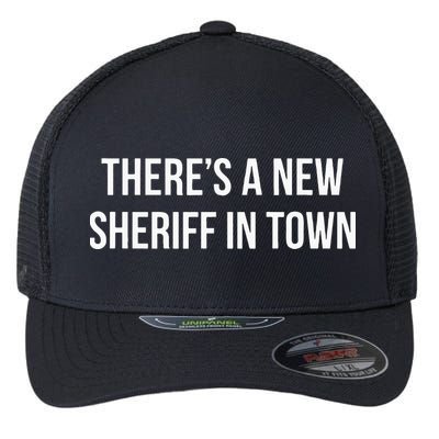 Theres A New Sheriff In Town Flexfit Unipanel Trucker Cap