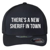Theres A New Sheriff In Town Flexfit Unipanel Trucker Cap