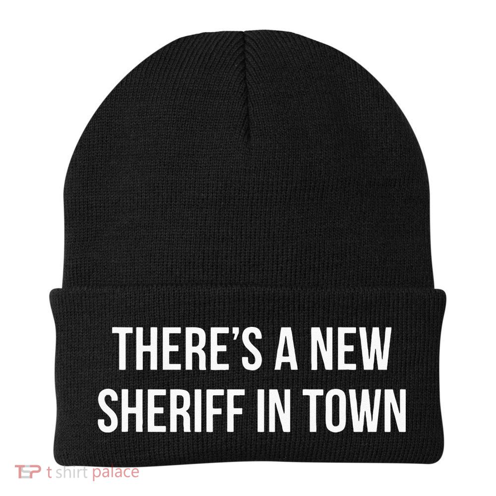 Theres A New Sheriff In Town Beanie