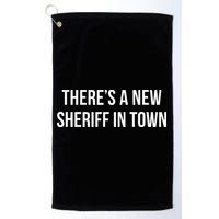 Theres A New Sheriff In Town Golf Towel
