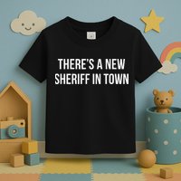Theres A New Sheriff In Town Toddler T-Shirt