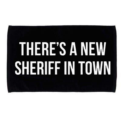 Theres A New Sheriff In Town Microfiber Hand Towel