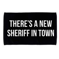 Theres A New Sheriff In Town Microfiber Hand Towel